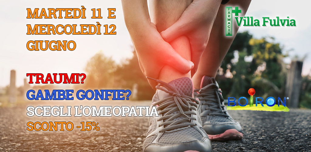 Martedì 11 e Mercoledì 12 Giugno - Traumi? Gambe gonfie? Scegli l'Omeopatia! Sconto del 15%
